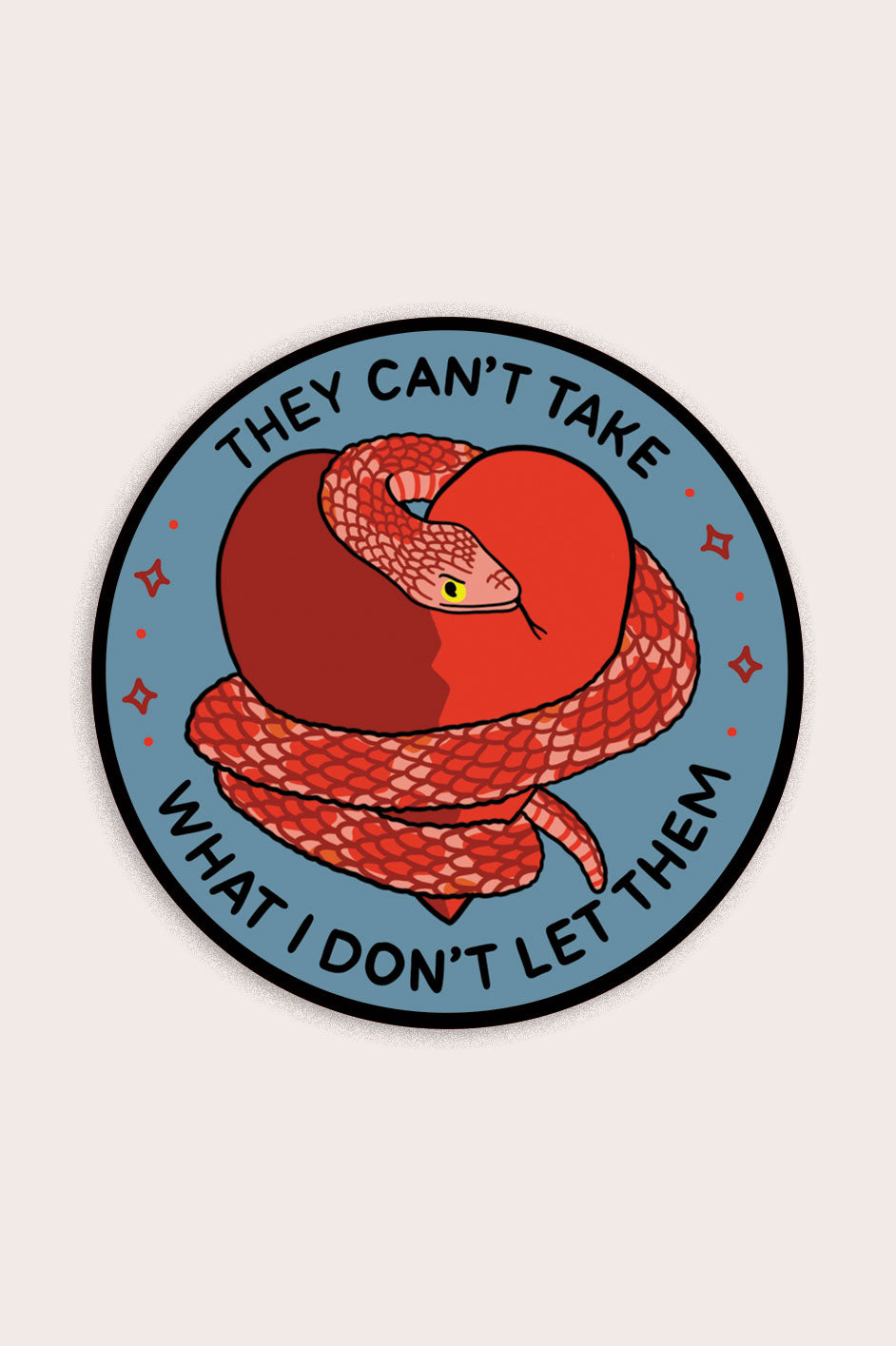 Autocollant "They Can't Take What"