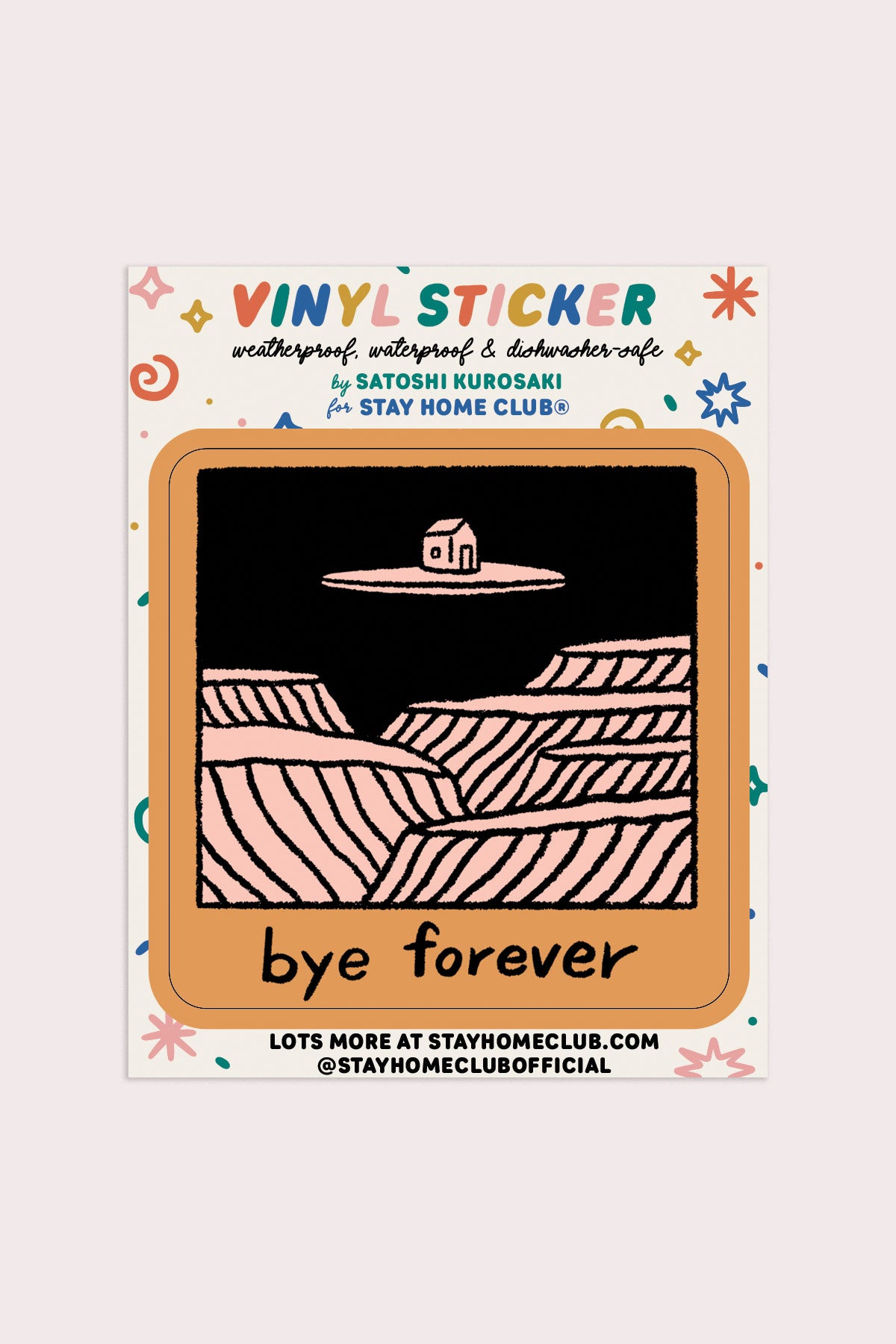 https://stayhomeclub.com/cdn/shop/files/bye-forever-house-sticker-w-backing_2048x.jpg?v=1687368756