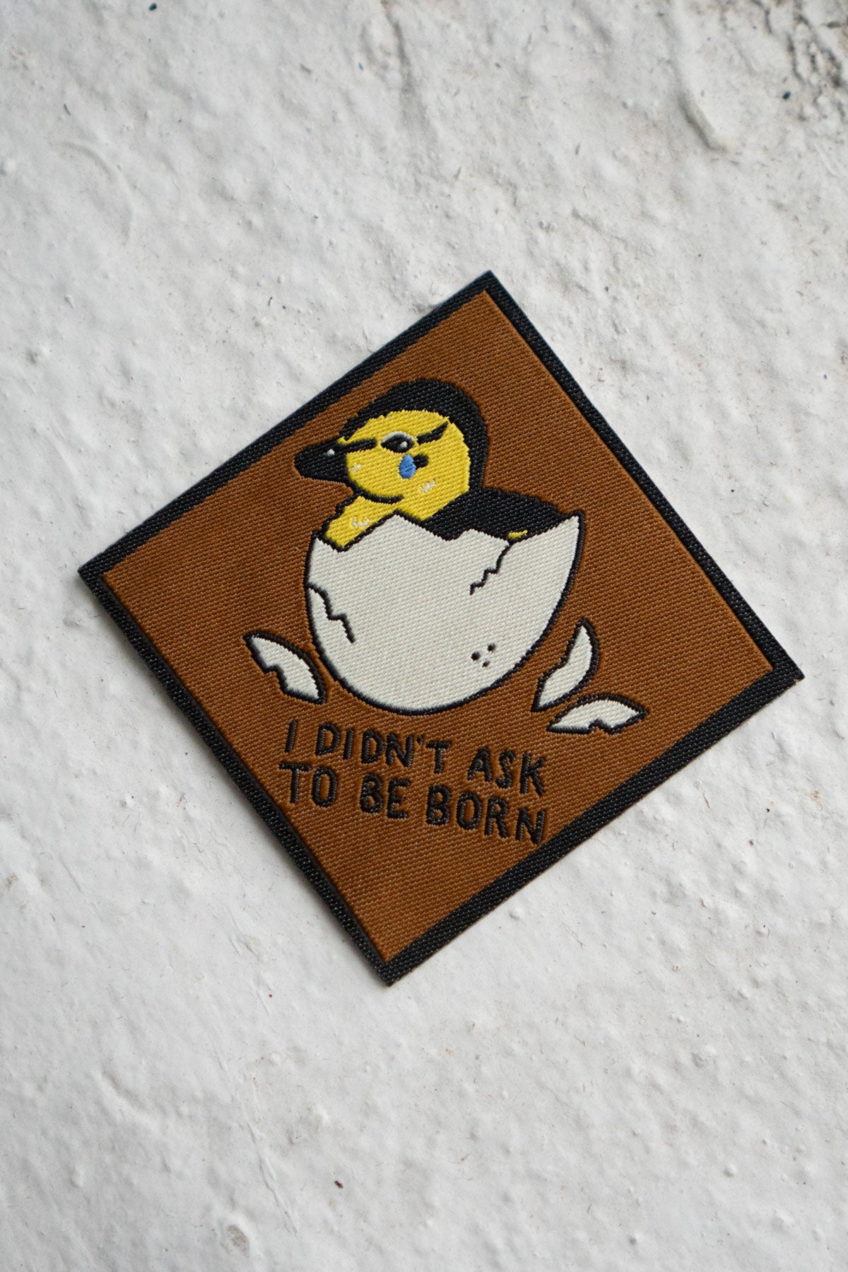 Didn't Ask to be Born - Woven Sticky Patch