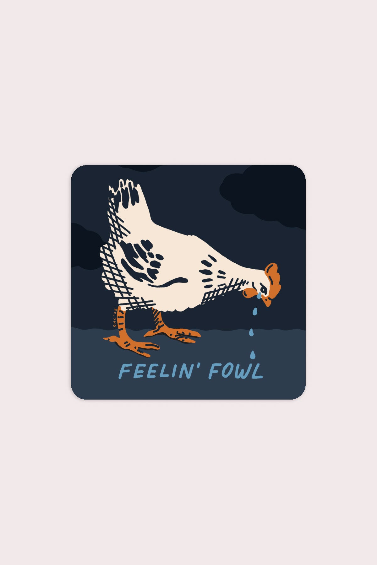 Sticker featuring a crying chicken with the phrase "feelin' fowl"