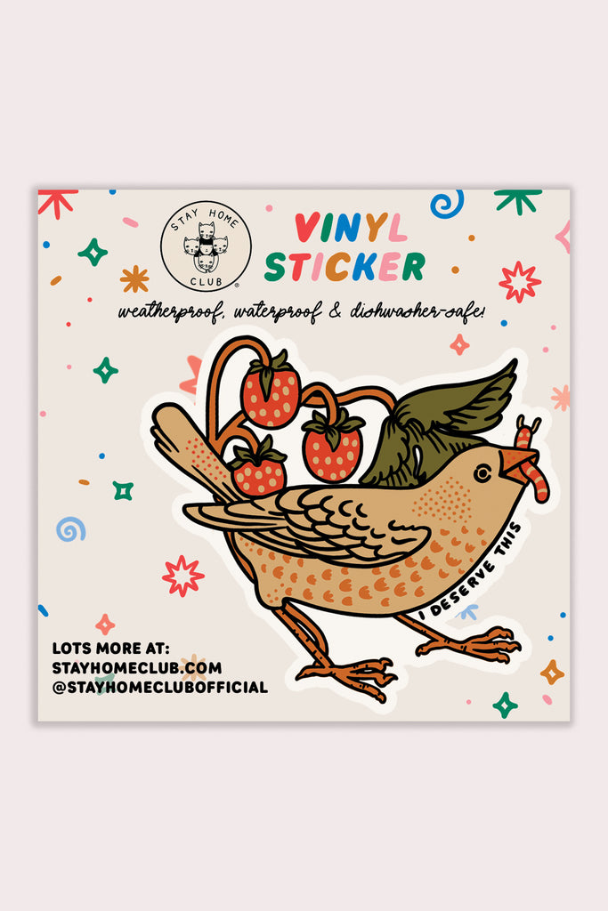 I Deserve This (Bird) Vinyl Sticker