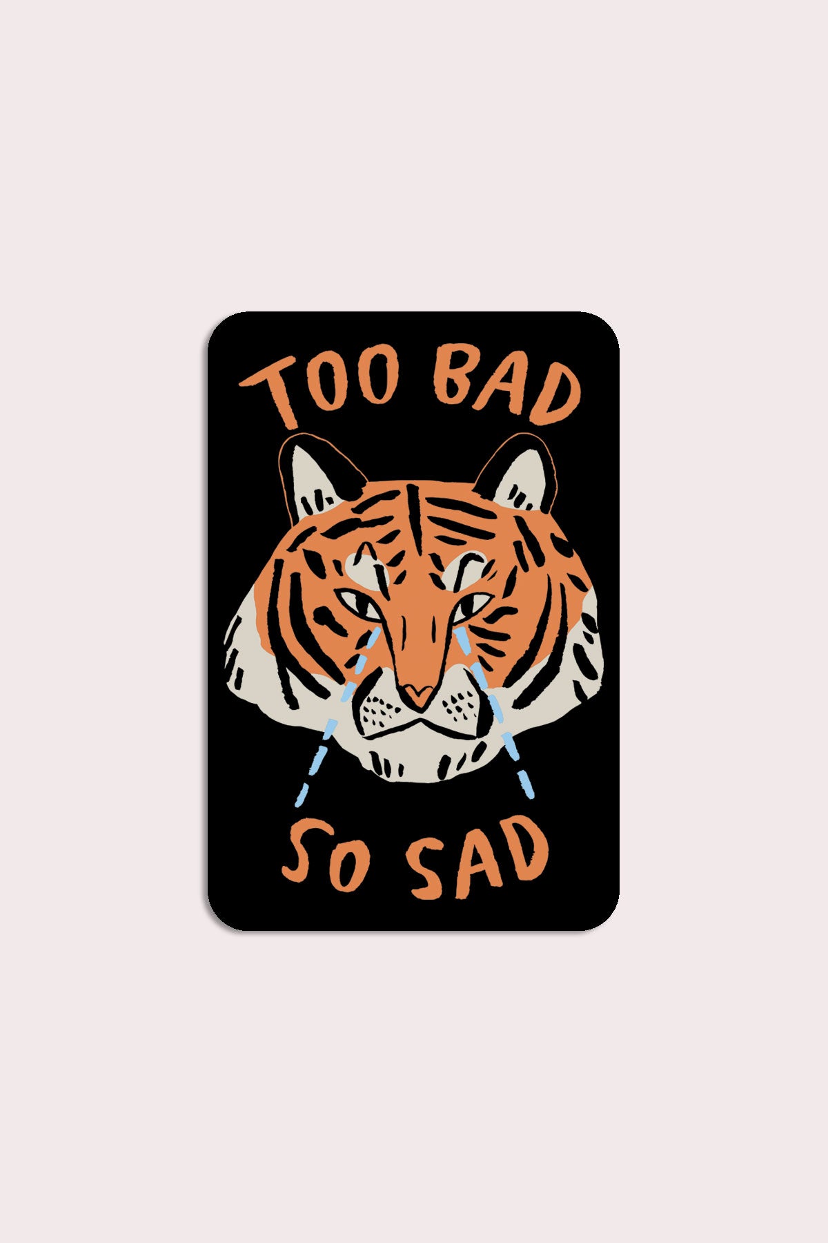 Too Bad (Tiger) Sticker Stay Club