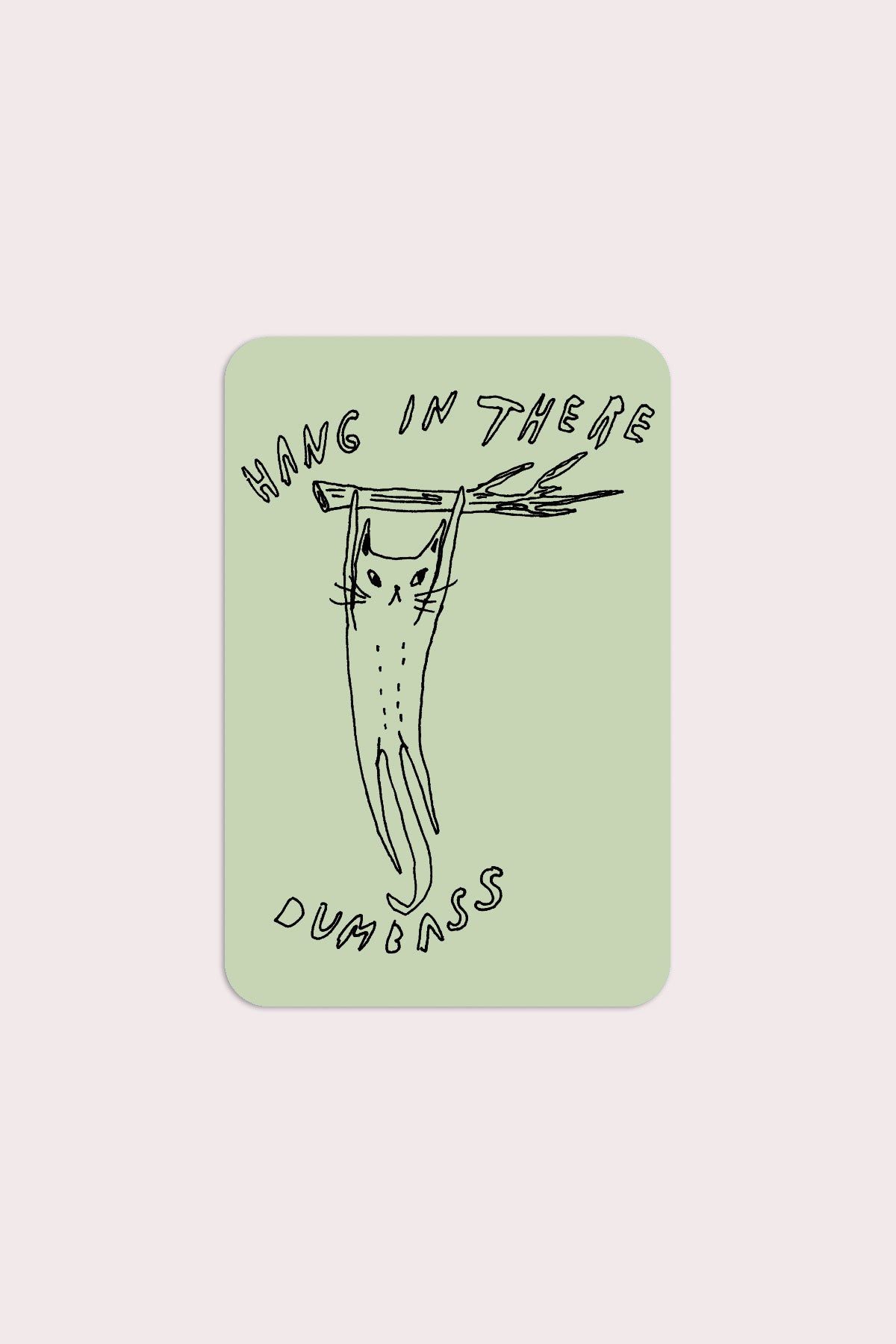 Autocollant 'Hang in There'