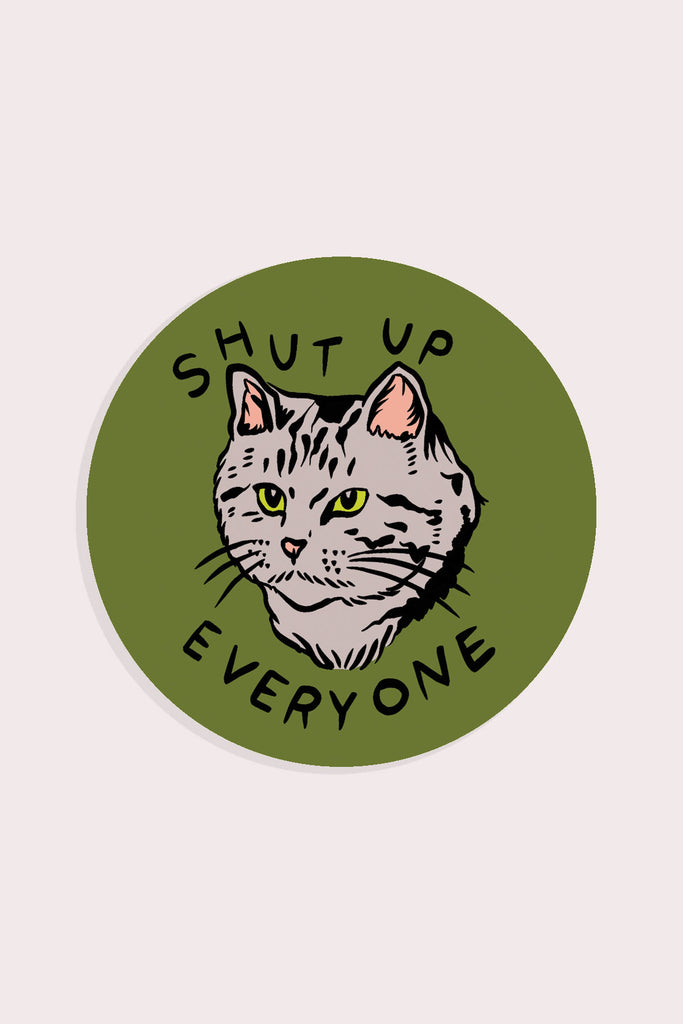 Autocollant 'Shut Up Everyone'